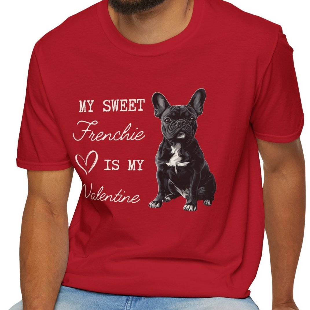 French Bulldog - My Sweet Frenchie is My Valentine - T-shirt