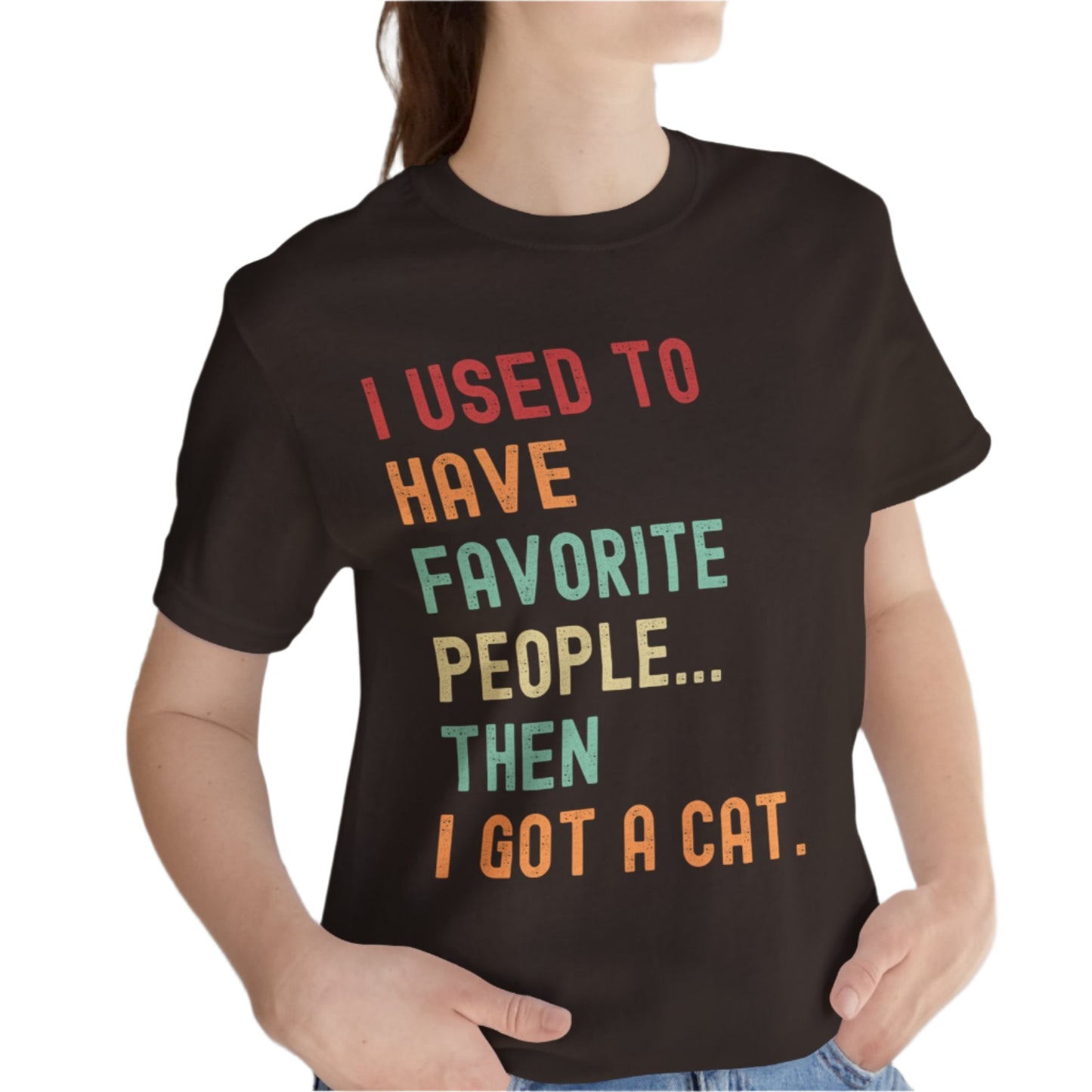 "I Used to Have Favorite People... Then I Got a Cat" T-Shirt