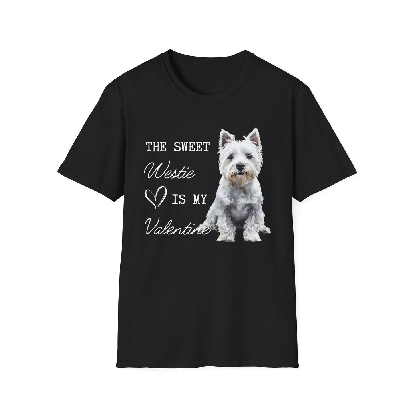 Westie - The Sweet Westie is My Valentine - T-shirt