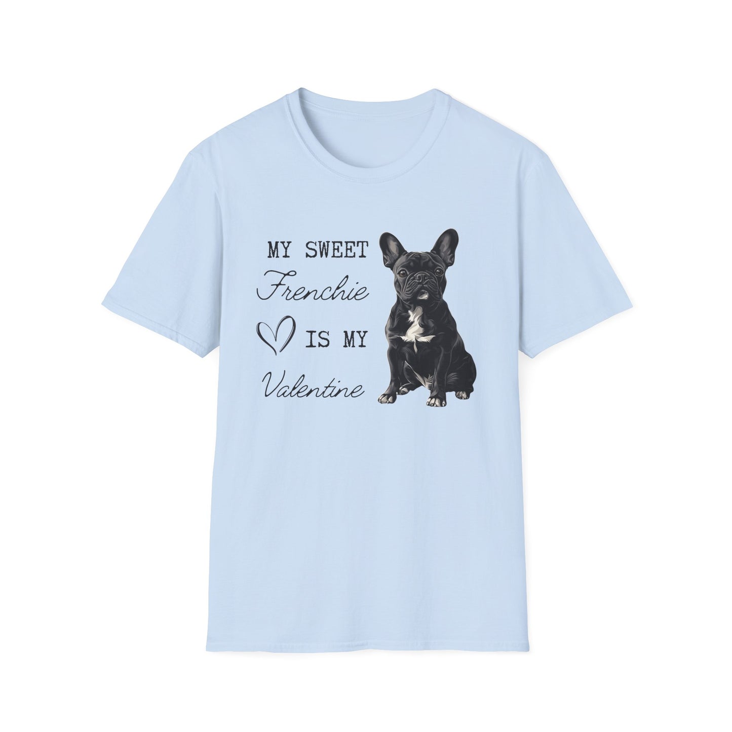 French Bulldog - My Sweet Frenchie is My Valentine - T-shirt