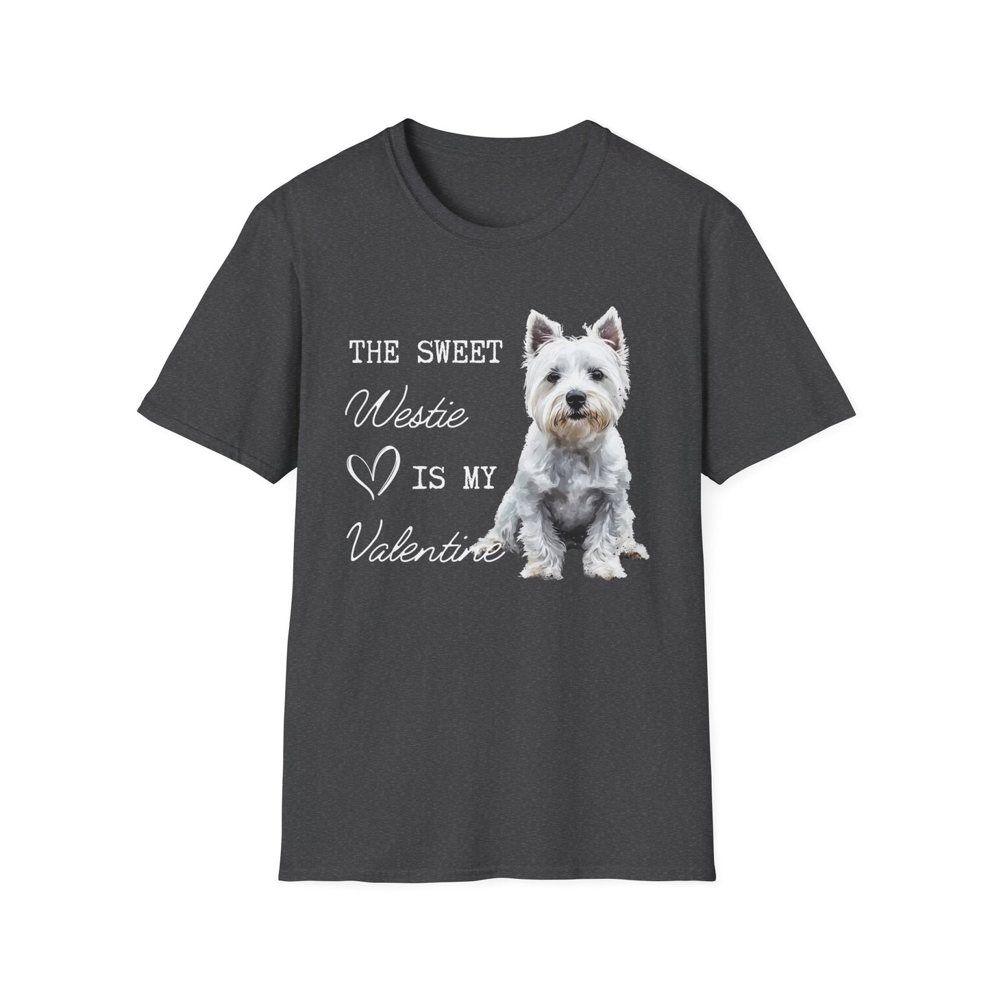 Westie - The Sweet Westie is My Valentine - T-shirt