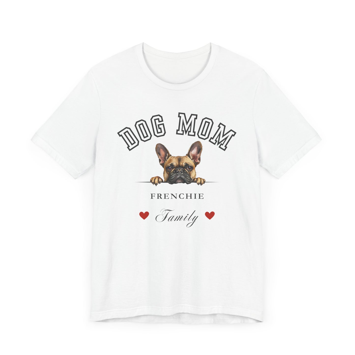 French Bulldog Mom Family T-Shirt - Mother’s Day Gift for Dog Lovers