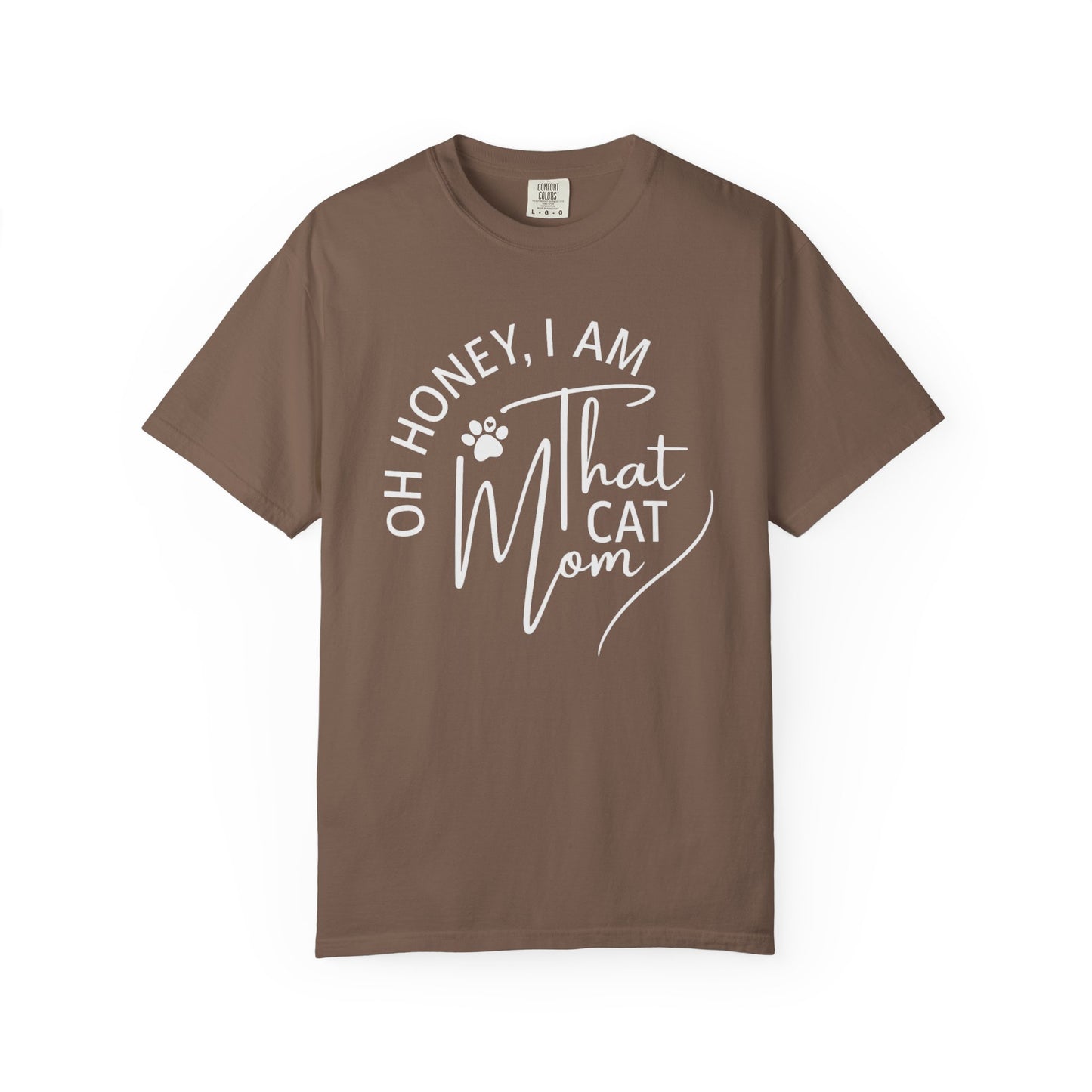 Oh Honey, I Am That Cat Mom Tee – Comfort Colors® 1717