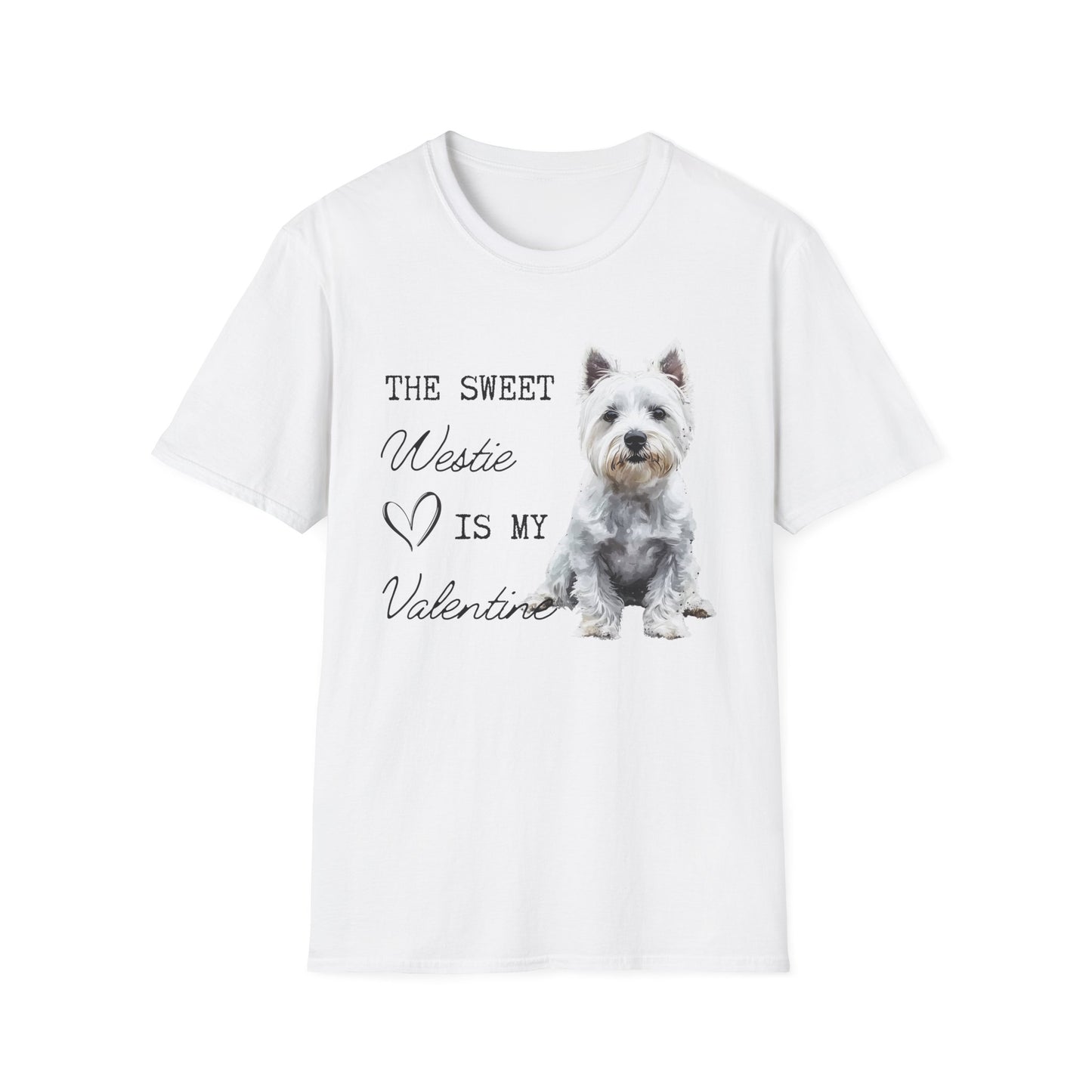 Westie - The Sweet Westie is My Valentine - T-shirt