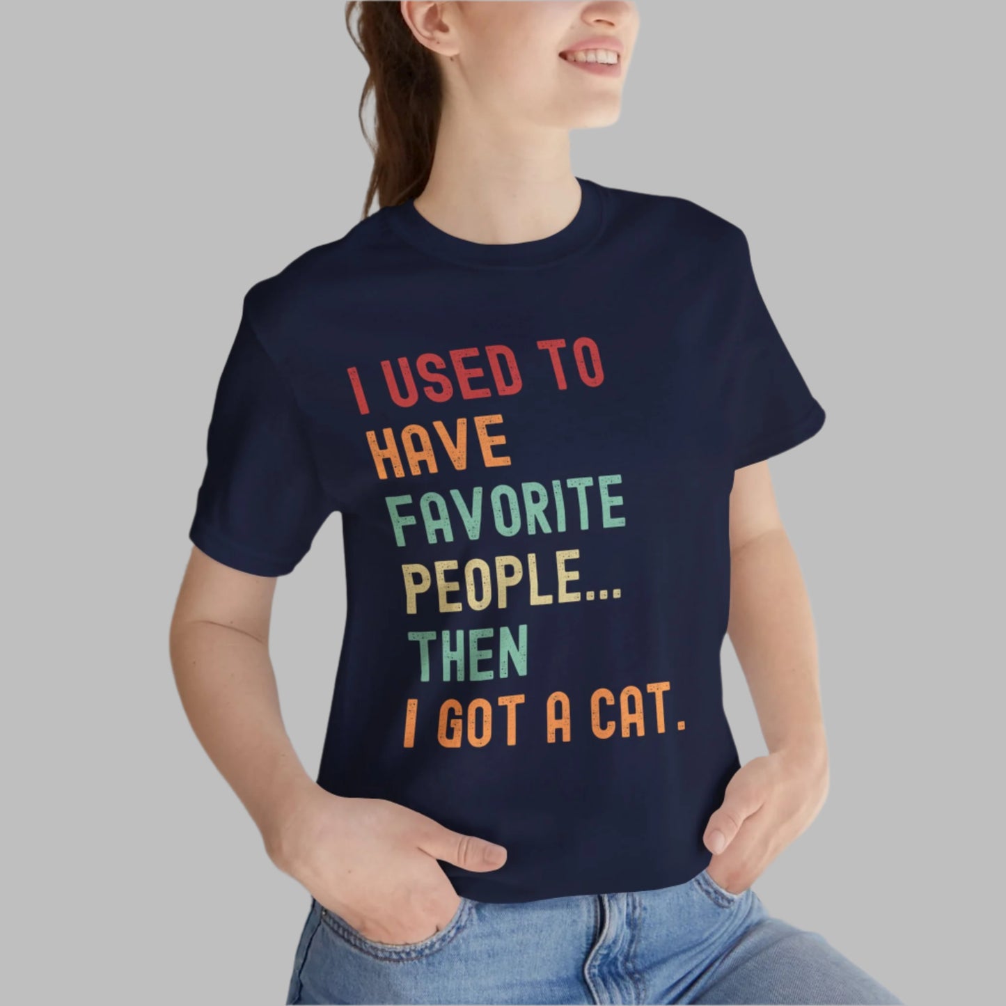 "I Used to Have Favorite People... Then I Got a Cat" T-Shirt