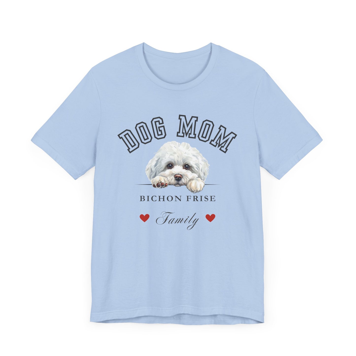 Bichon Frise Dog Mom Family T-Shirt - Mother’s Day Gift for Dog Lovers