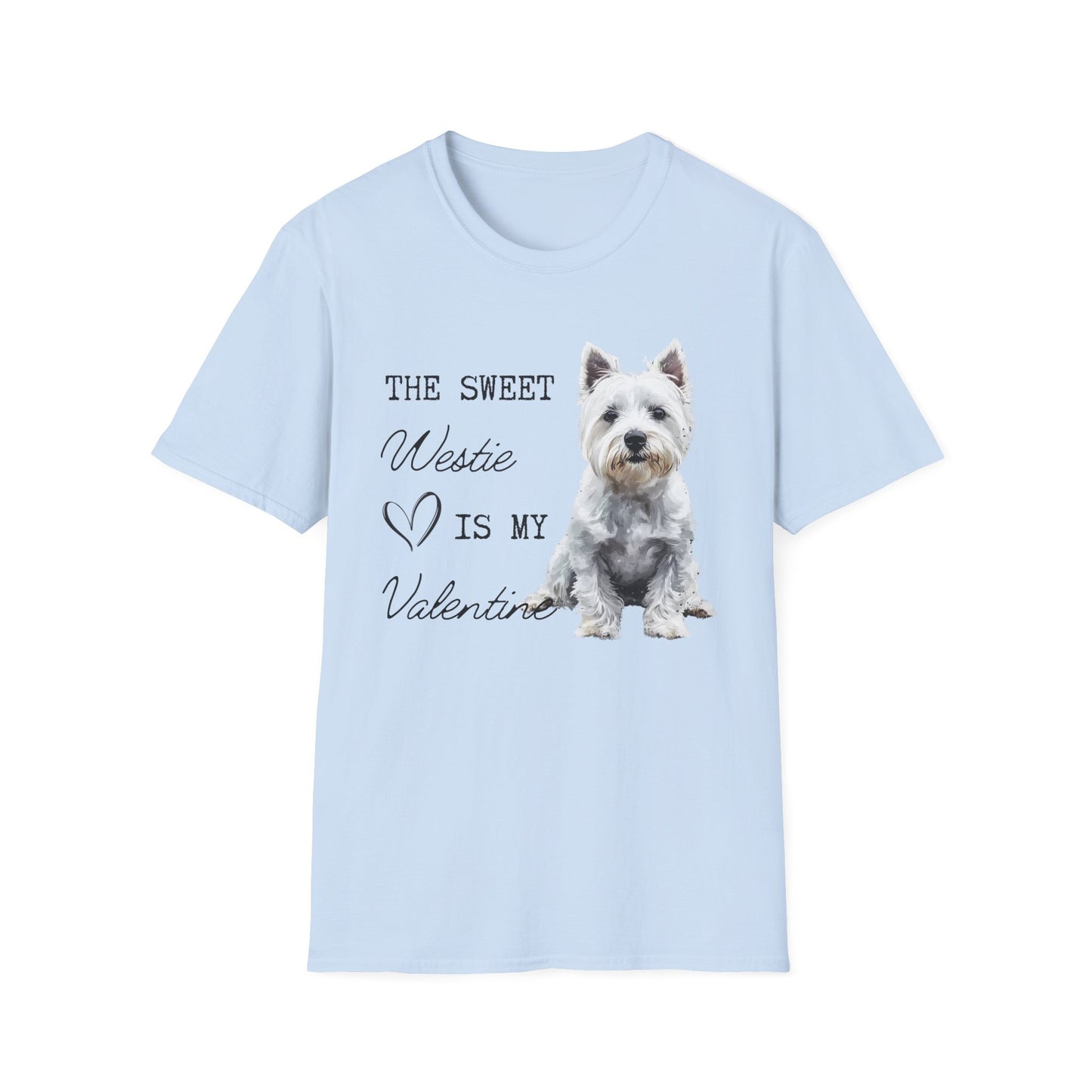 Westie - The Sweet Westie is My Valentine - T-shirt