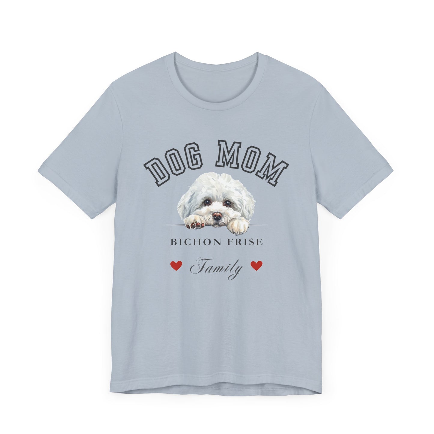 Bichon Frise Dog Mom Family T-Shirt - Mother’s Day Gift for Dog Lovers