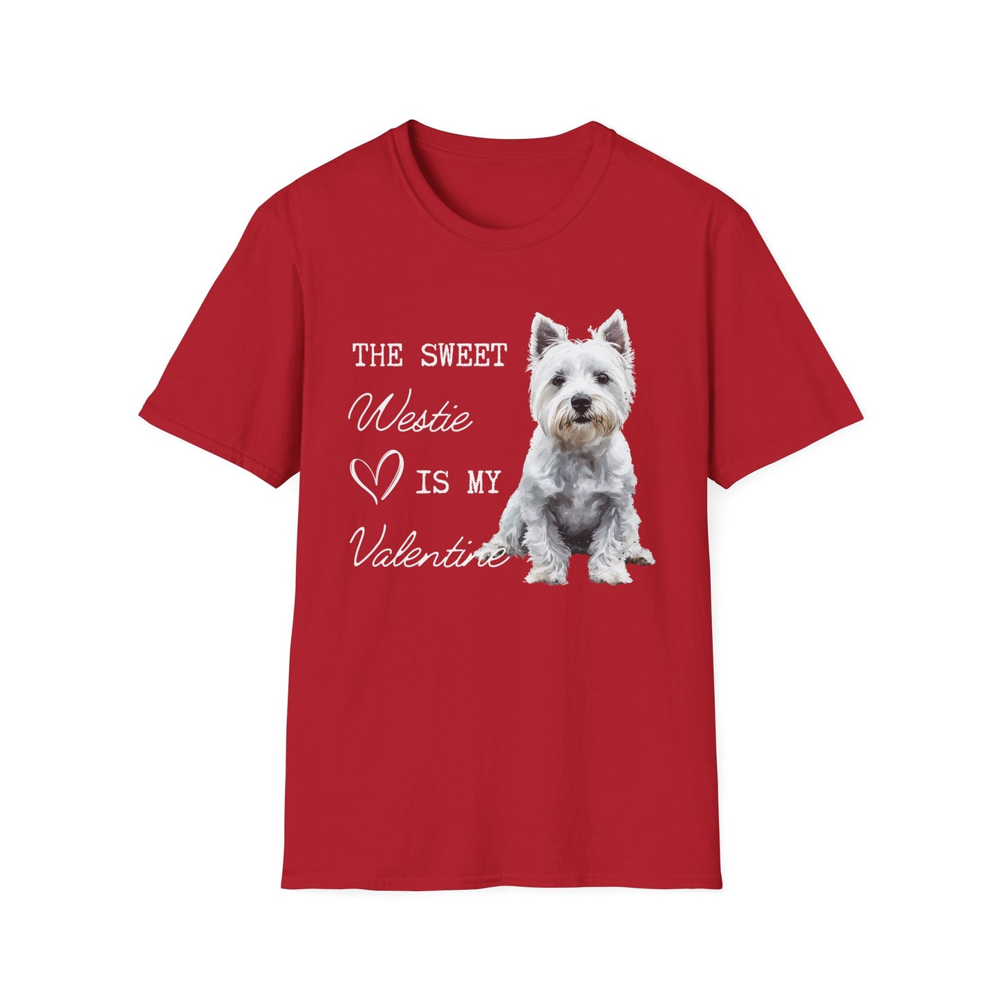 Westie - The Sweet Westie is My Valentine - T-shirt