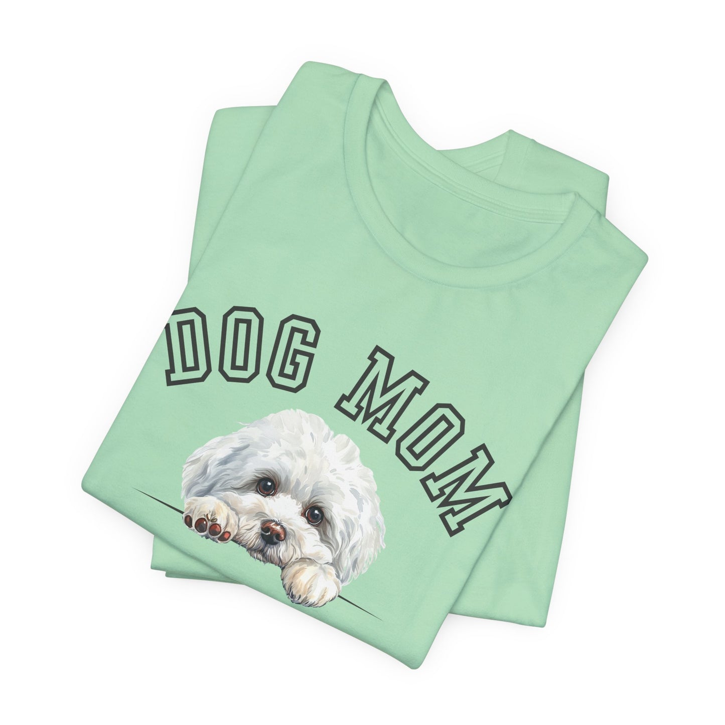 Bichon Frise Dog Mom Family T-Shirt - Mother’s Day Gift for Dog Lovers