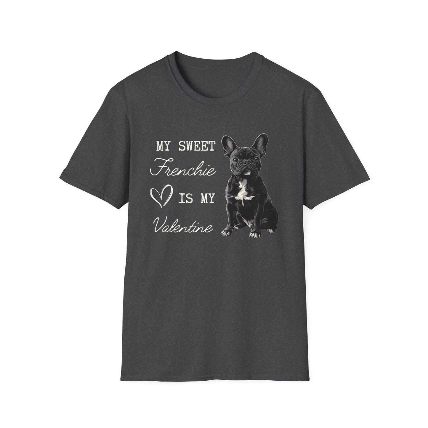 French Bulldog - My Sweet Frenchie is My Valentine - T-shirt