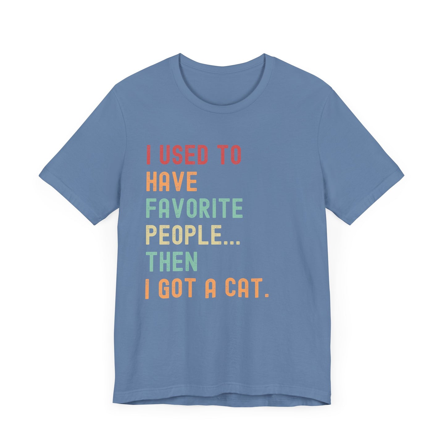 "I Used to Have Favorite People... Then I Got a Cat" T-Shirt