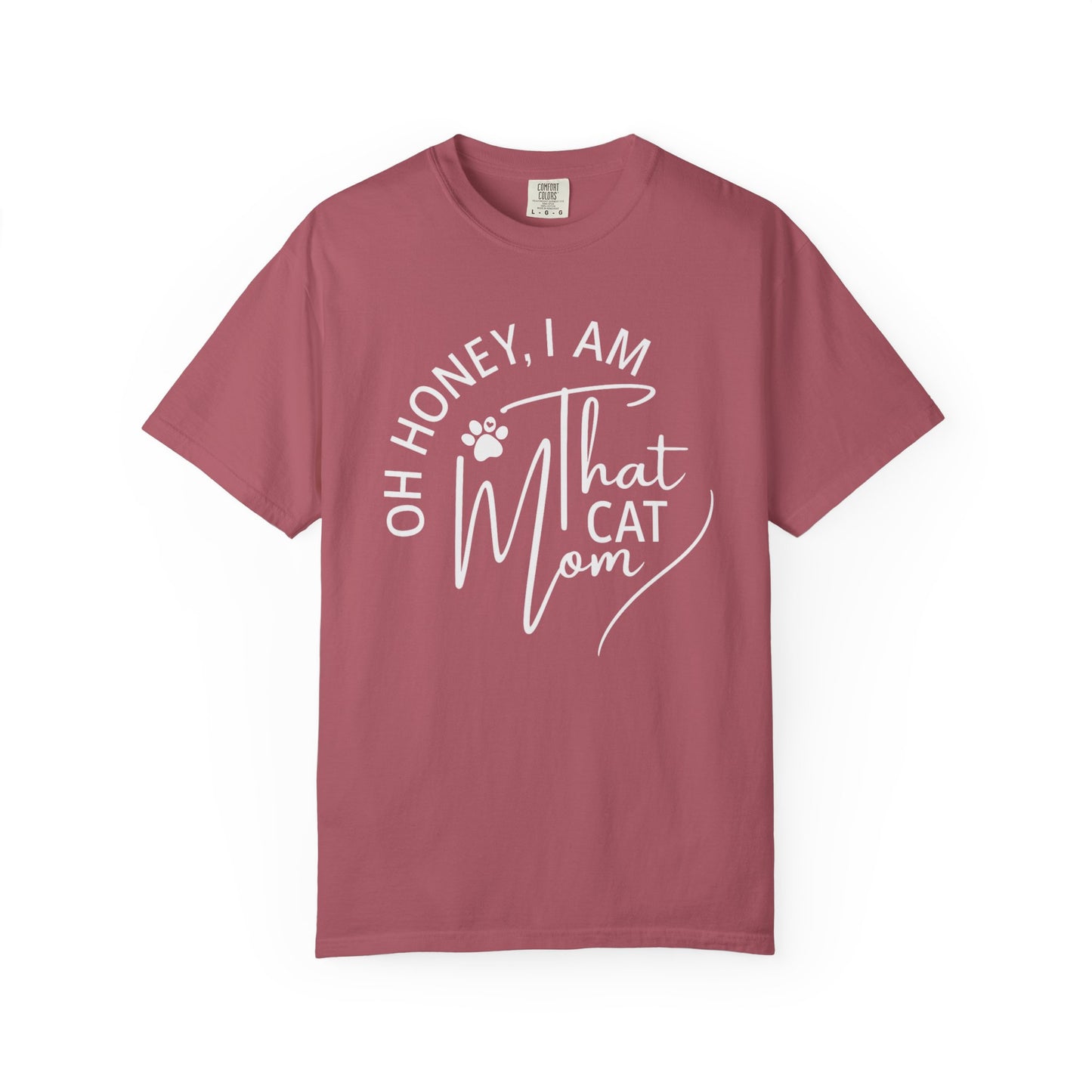 Oh Honey, I Am That Cat Mom Tee – Comfort Colors® 1717