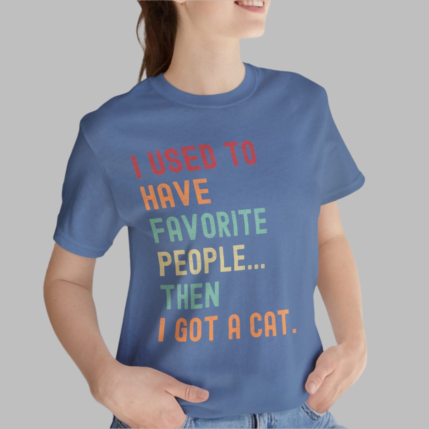 "I Used to Have Favorite People... Then I Got a Cat" T-Shirt