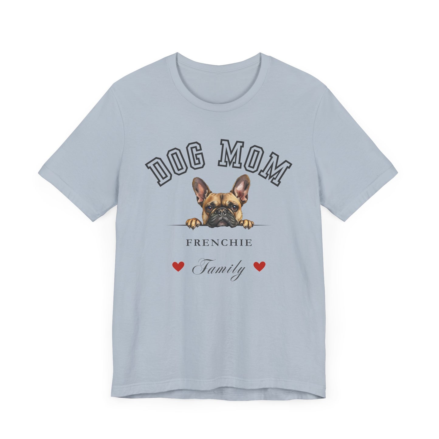 French Bulldog Mom Family T-Shirt - Mother’s Day Gift for Dog Lovers