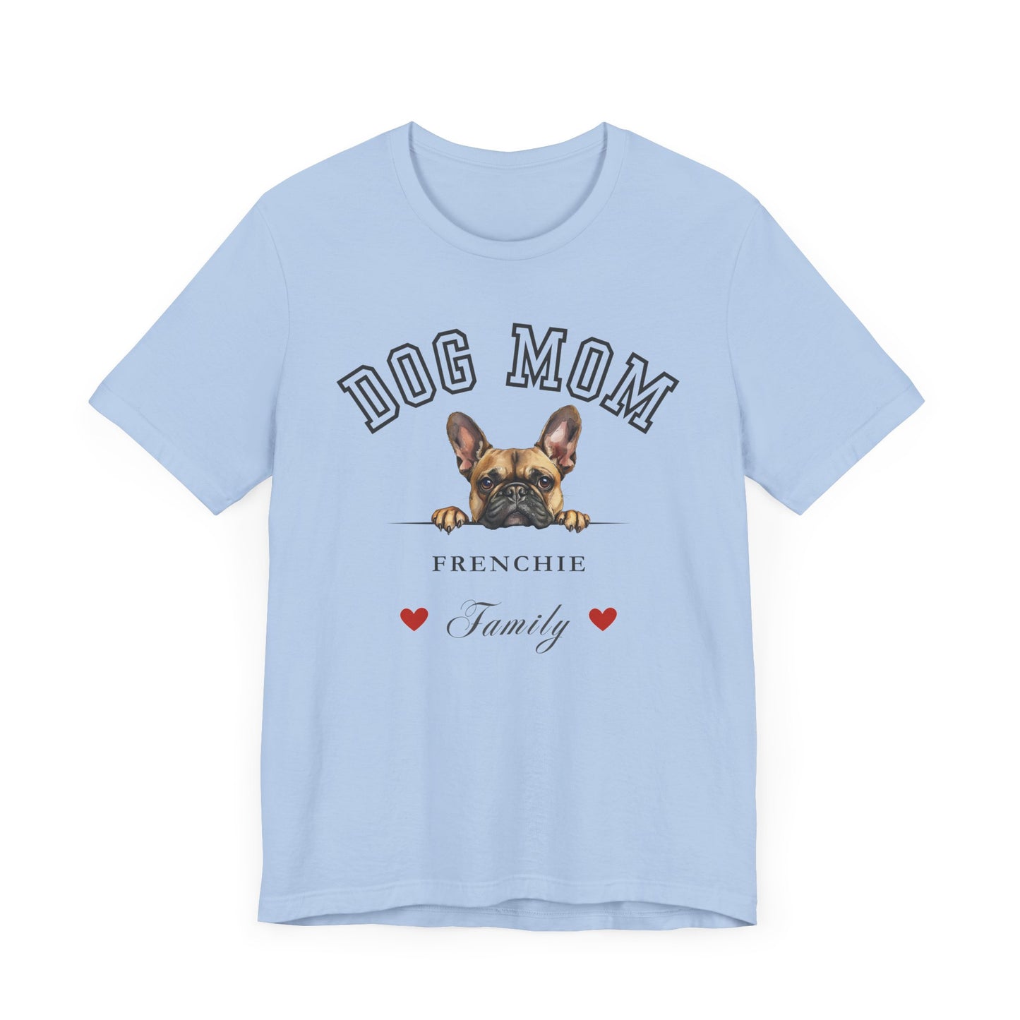French Bulldog Mom Family T-Shirt - Mother’s Day Gift for Dog Lovers