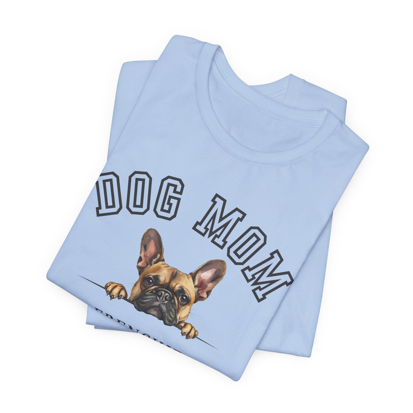 French Bulldog Mom Family T-Shirt - Mother’s Day Gift for Dog Lovers