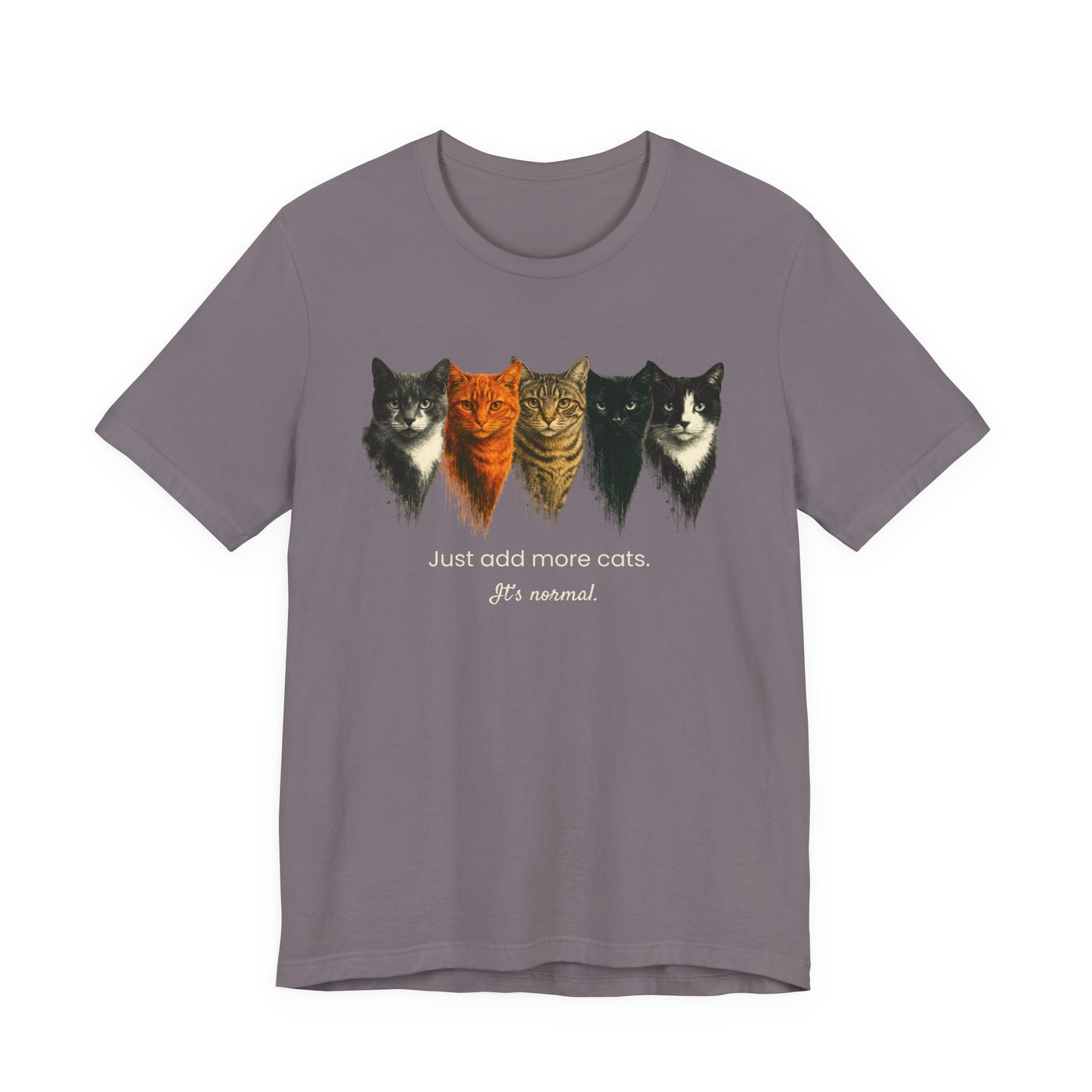 Just Add More Cats. It's Normal. – Customizable Tee