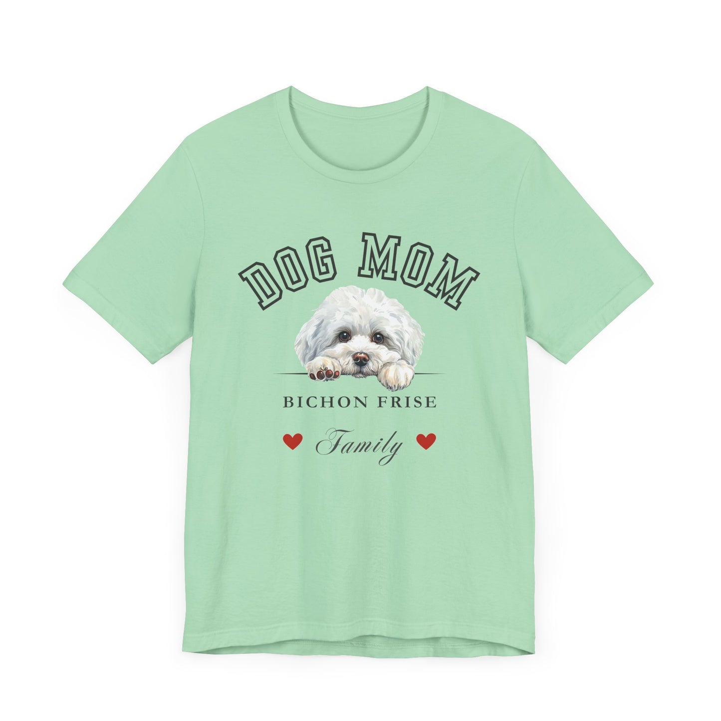 Bichon Frise Dog Mom Family T-Shirt - Mother’s Day Gift for Dog Lovers
