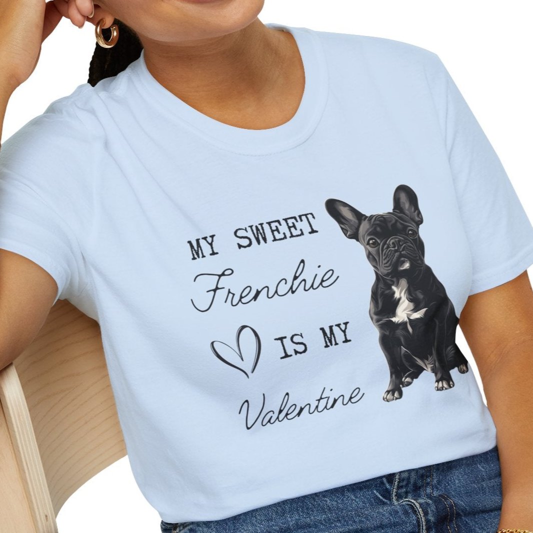 French Bulldog - My Sweet Frenchie is My Valentine - T-shirt