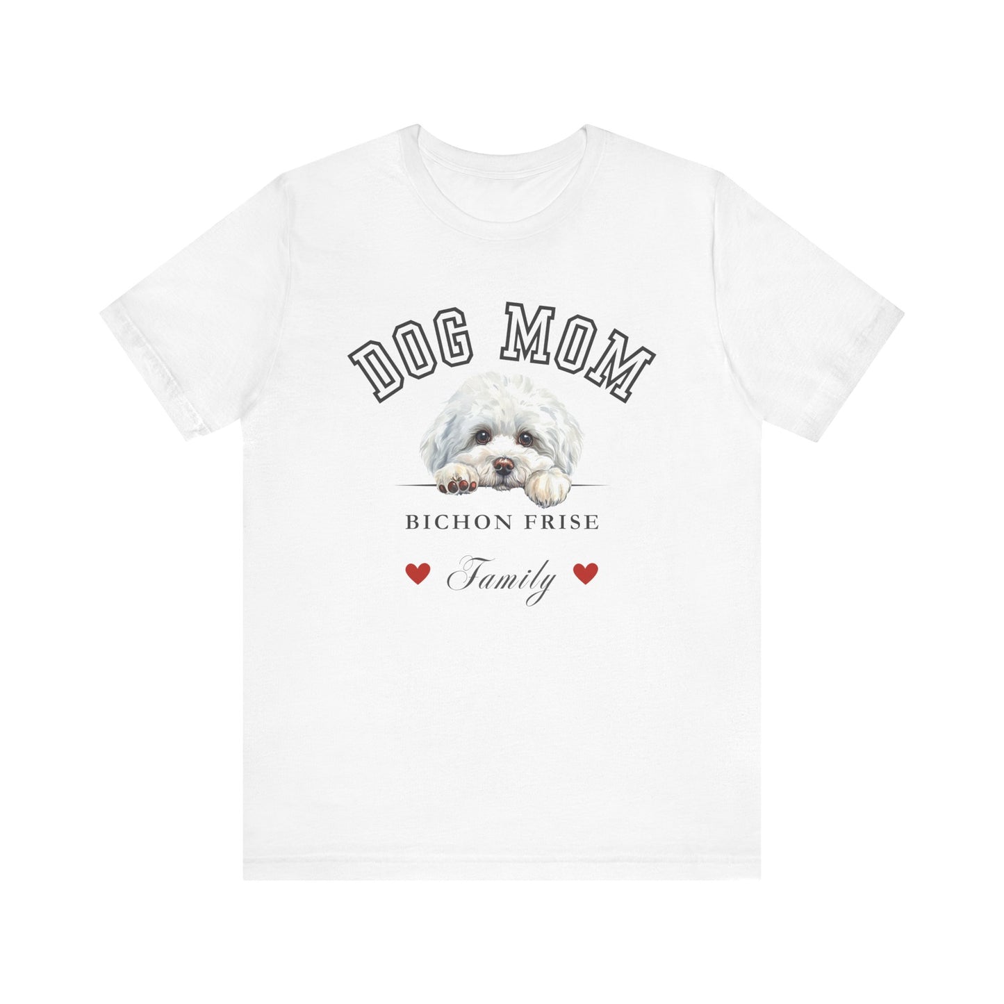 Bichon Frise Dog Mom Family T-Shirt - Mother’s Day Gift for Dog Lovers