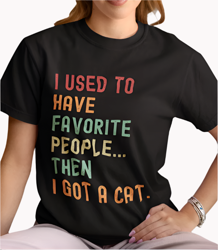 "I Used to Have Favorite People... Then I Got a Cat" T-Shirt