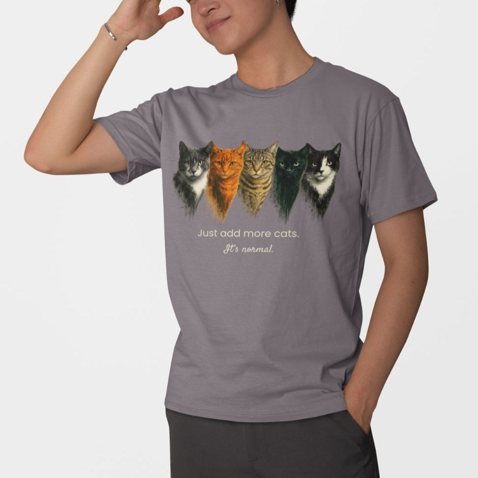 Just Add More Cats. It's Normal. – Customizable Tee