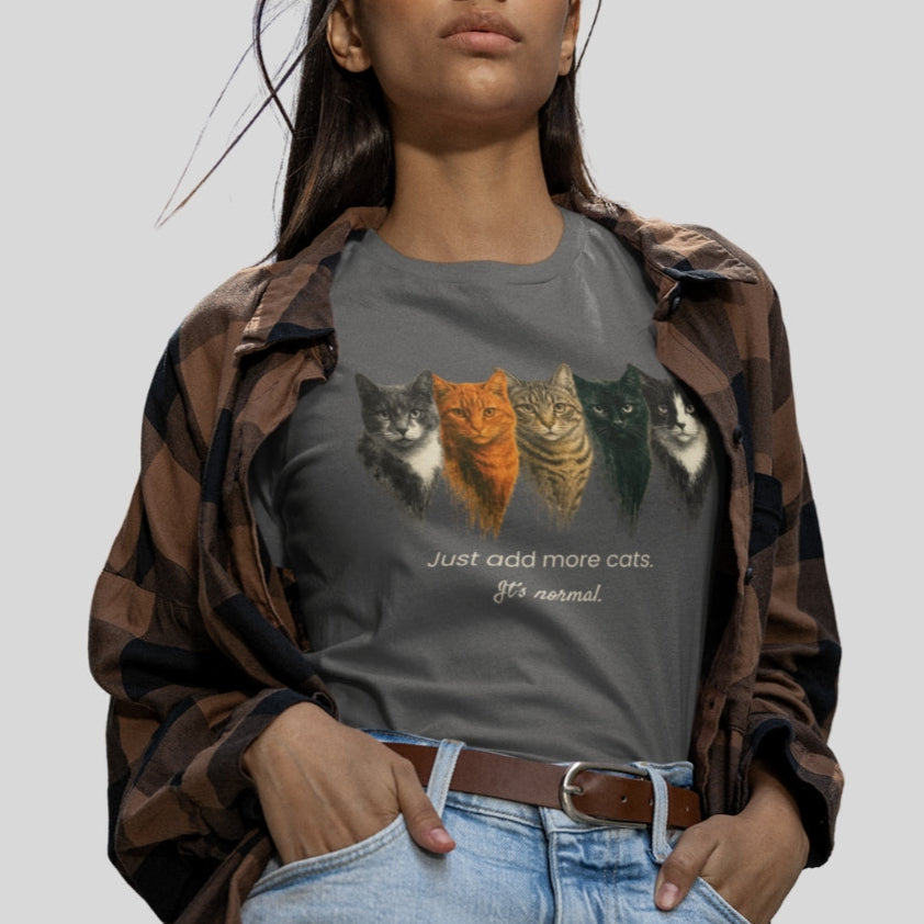 Just Add More Cats. It's Normal. – Customizable Tee