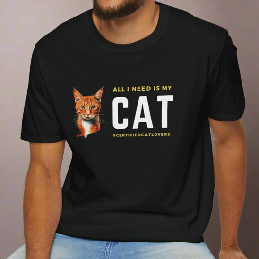 "All I Need is My CAT"  Unisex Softstyle T-Shirt