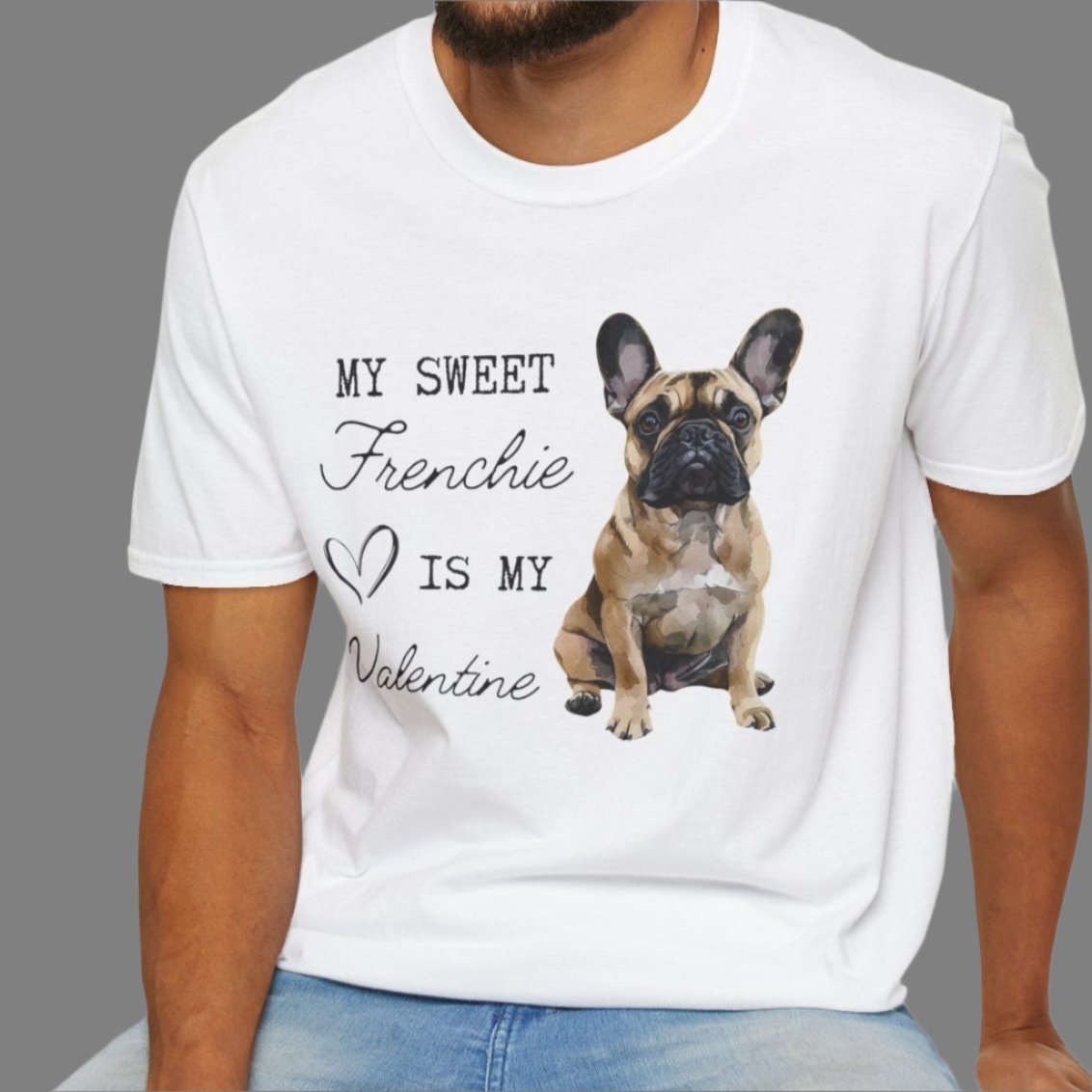 French Bulldog (Fawn)- My Sweet Frenchie is My Valentine - T-shirt