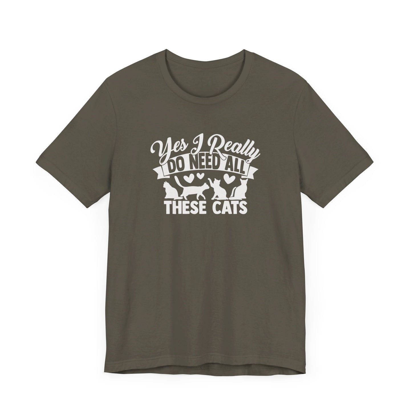 "Yes, I need all these cats" Unisex T-shirt