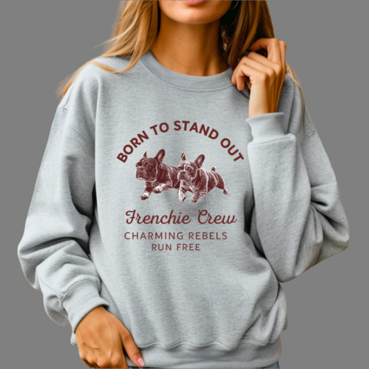 Frenchie Crew – Born to Stand Out Sweater