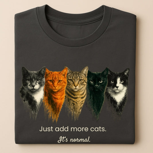 Just Add More Cats. It's Normal.  – Customizable Tee