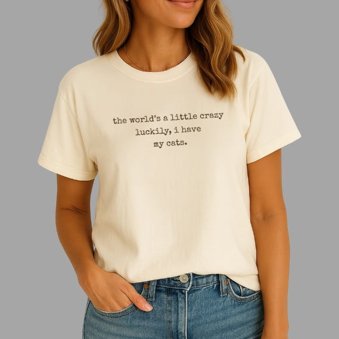 "The World's a Little Crazy, Luckily I Have My Cats" – Customizable Comfort Colors Tee for Dog & Cat Lovers